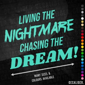 Living The Nightmare, Chasing The Dream Tall Sticker