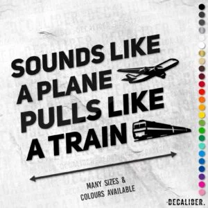 Sounds like a Plane Pulls Like a Train Tall Sticker