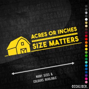 Acres Or Inches Size Matters Long Sticker
